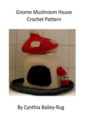 cover image of Gnome Mushroom House Crochet Pattern